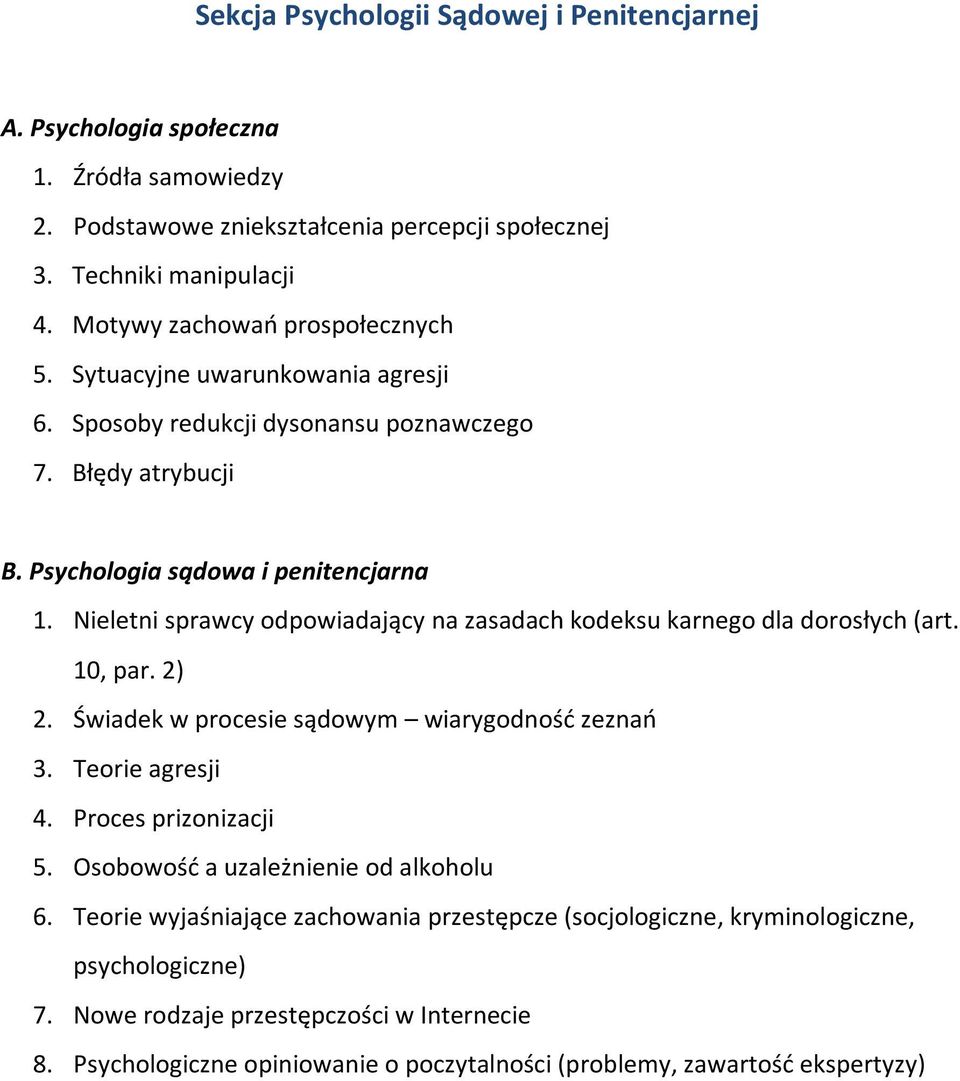 Nieletni sprawcy odpowiadający na zasadach kodeksu karnego dla dorosłych (art. 10, par. 2) 2. Świadek w procesie sądowym wiarygodność zeznań 3. Teorie agresji 4. Proces prizonizacji 5.