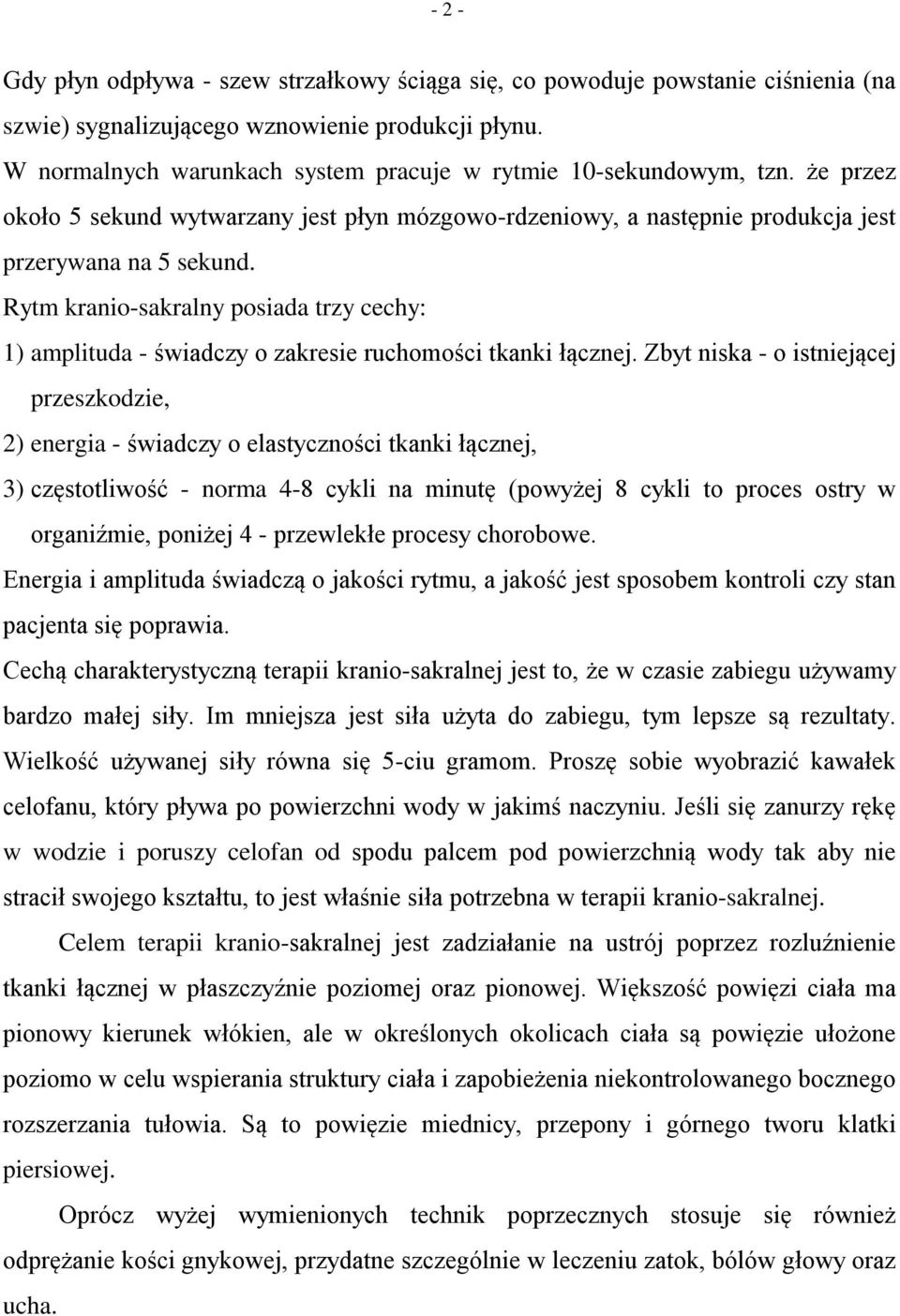 Rytm kranio-sakralny posiada trzy cechy: 1) amplituda - świadczy o zakresie ruchomości tkanki łącznej.