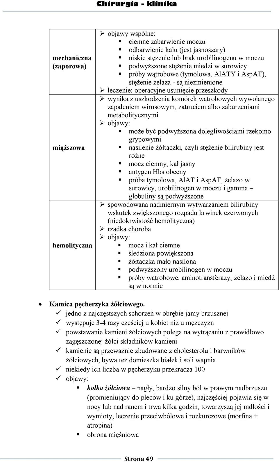 wirusowym, zatruciem albo zaburzeniami metabolitycznymi objawy: może być podwyższona dolegliwościami rzekomo grypowymi nasilenie żółtaczki, czyli stężenie bilirubiny jest różne mocz ciemny, kał jasny