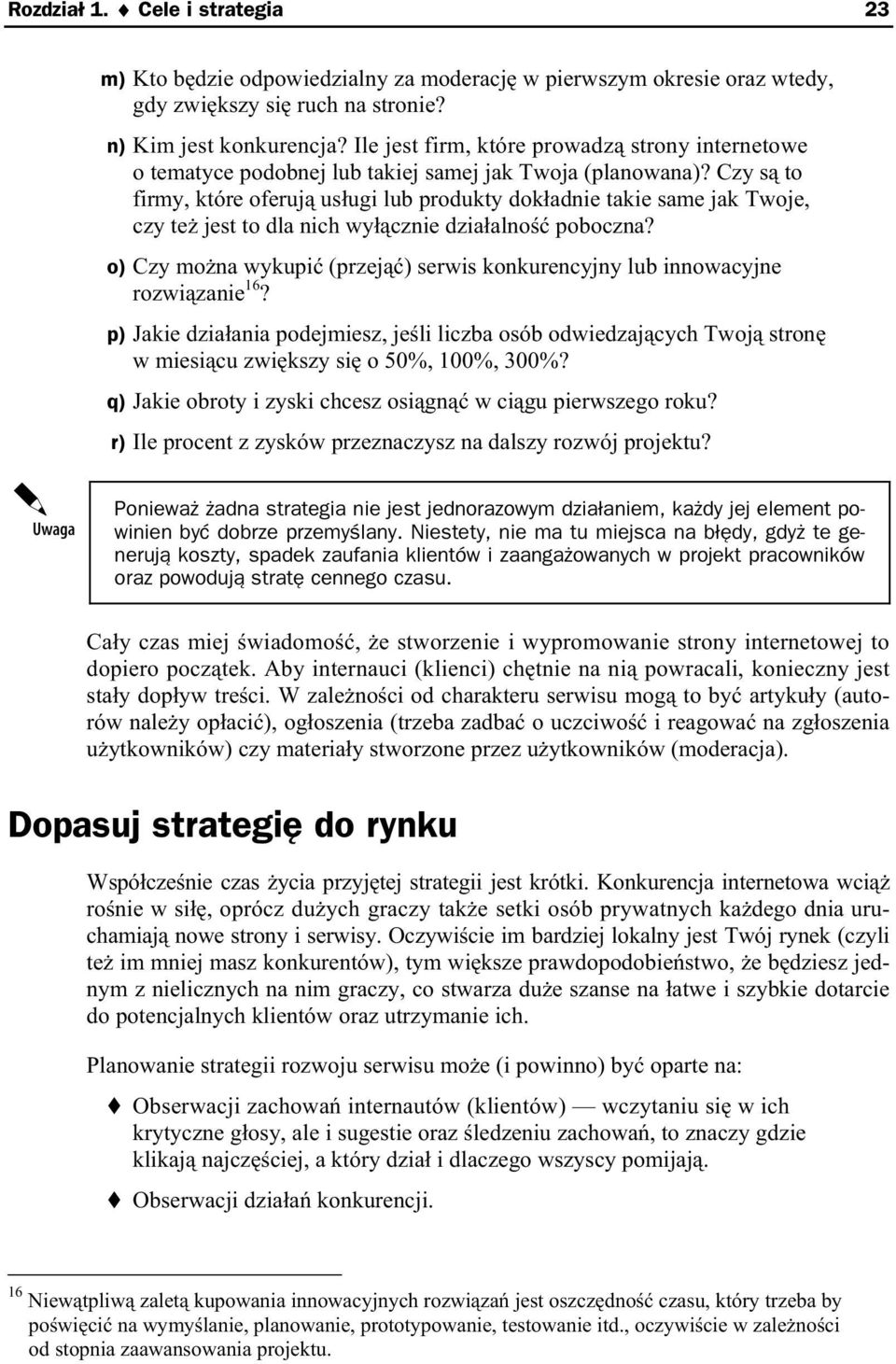 Czy s to firmy, które oferuj us ugi lub produkty dok adnie takie same jak Twoje, czy te jest to dla nich wy cznie dzia alno poboczna?