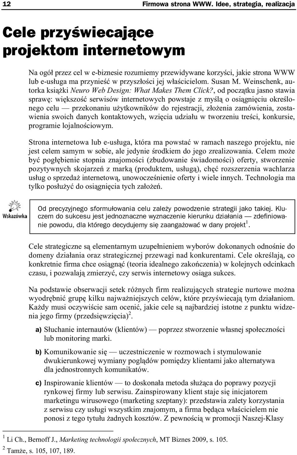 cicielom. Susan M. Weinschenk, autorka ksi ki Neuro Web Design: What Makes Them Click?