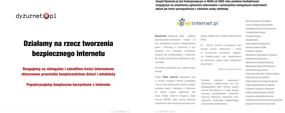 nieletniej. Biuro Rzecznika Praw Dziecka Centrum Edukacji Obywatelskiej Europejskie Centrum Konsumenckie Fundacja Dzieci Niczyje Dyżurnet.