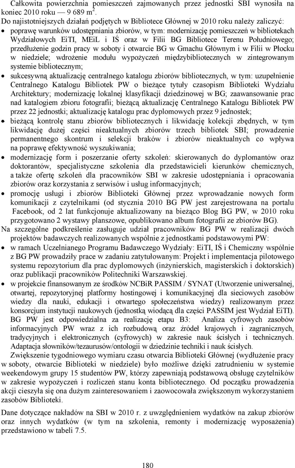 oraz w Filii BG Bibliotece Terenu Południowego; przedłużenie godzin pracy w soboty i otwarcie BG w Gmachu Głównym i w Filii w Płocku w niedziele; wdrożenie modułu wypożyczeń międzybibliotecznych w