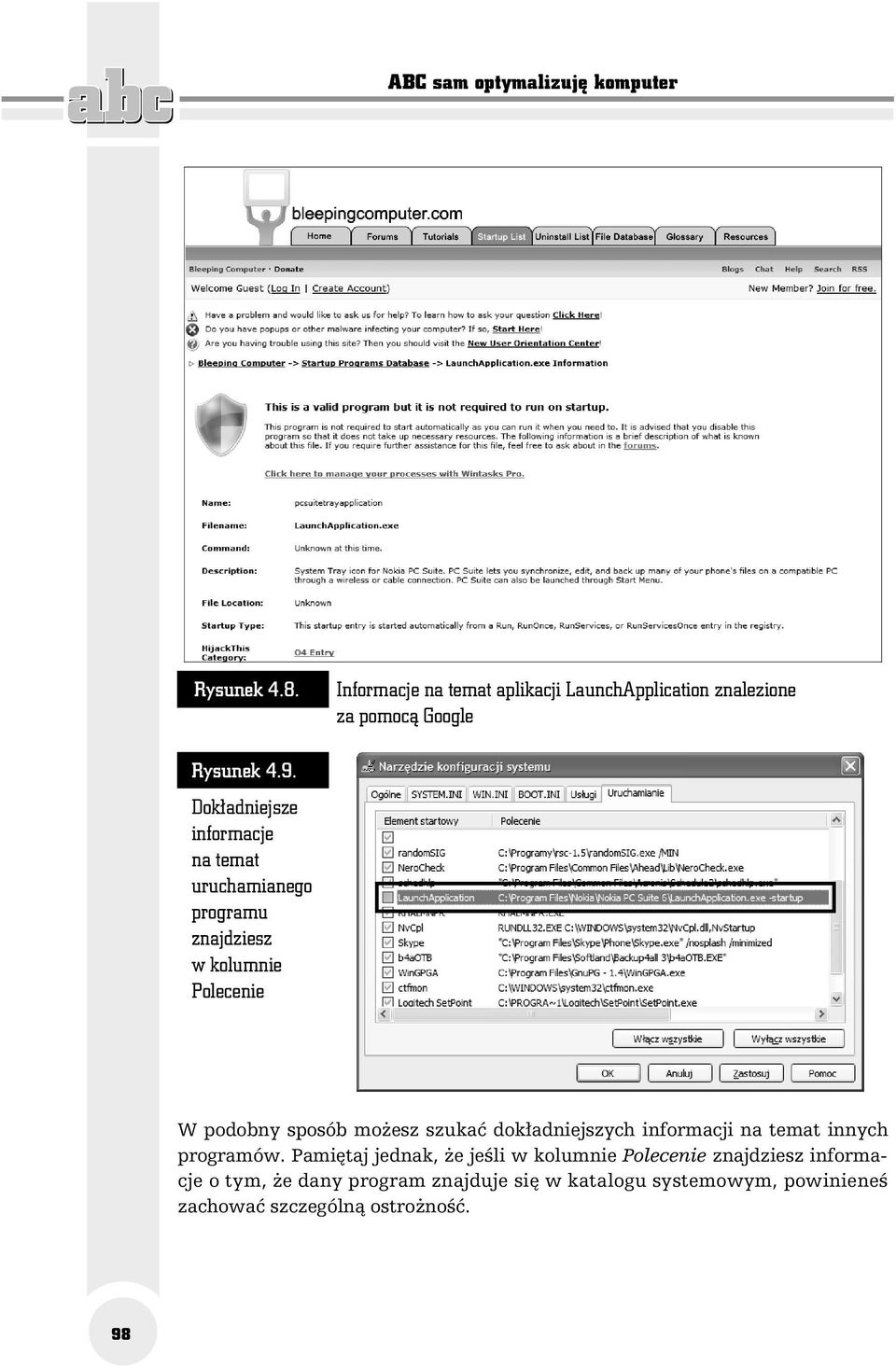 Dokładniejsze informacje na temat uruchamianego programu znajdziesz w kolumnie Polecenie W podobny sposób możesz szukać