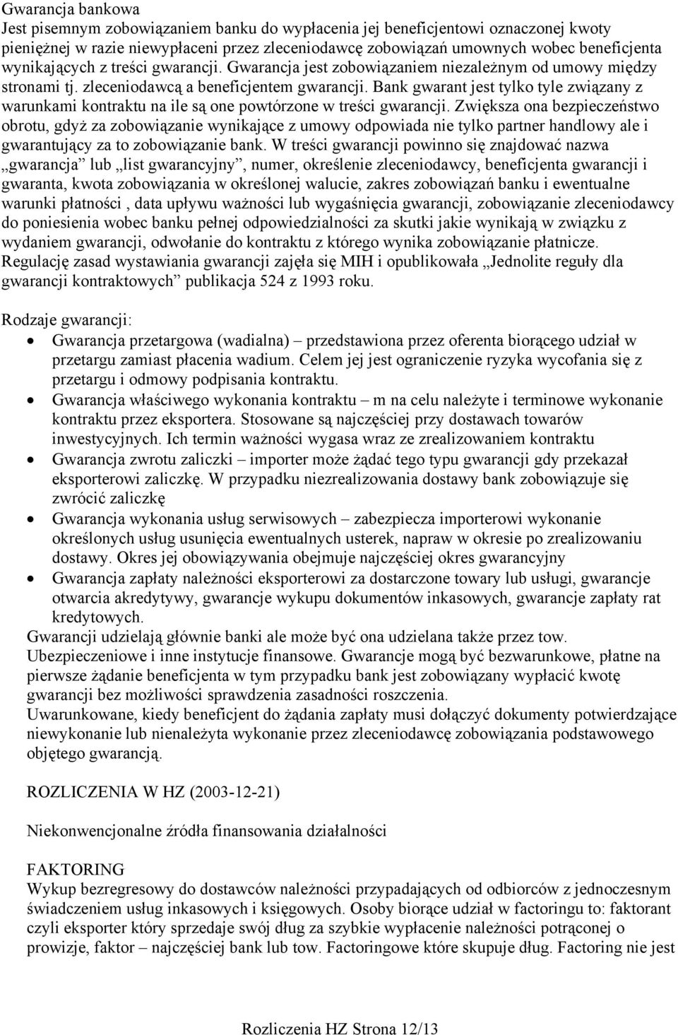 Bank gwarant jest tylko tyle związany z warunkami kontraktu na ile są one powtórzone w treści gwarancji.