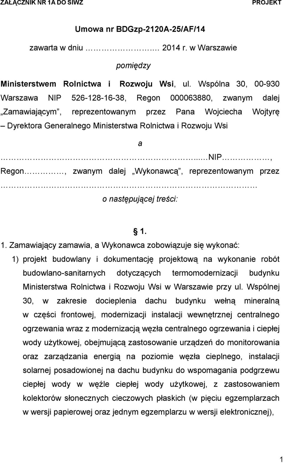 .. NIP, Regon, zwanym dalej Wykonawcą, reprezentowanym przez o następującej treści: 1.