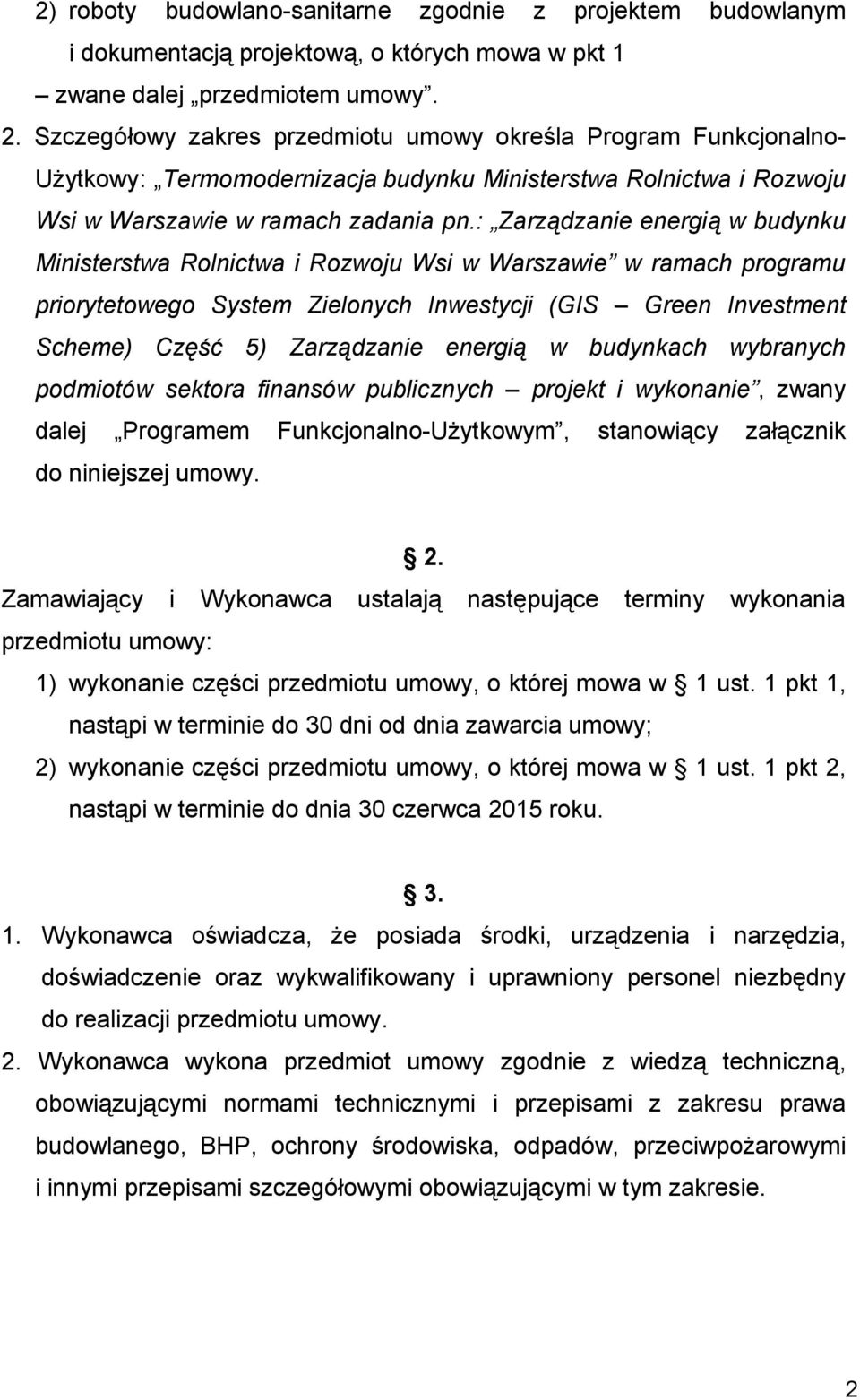 : Zarządzanie energią w budynku Ministerstwa Rolnictwa i Rozwoju Wsi w Warszawie w ramach programu priorytetowego System Zielonych Inwestycji (GIS Green Investment Scheme) Część 5) Zarządzanie