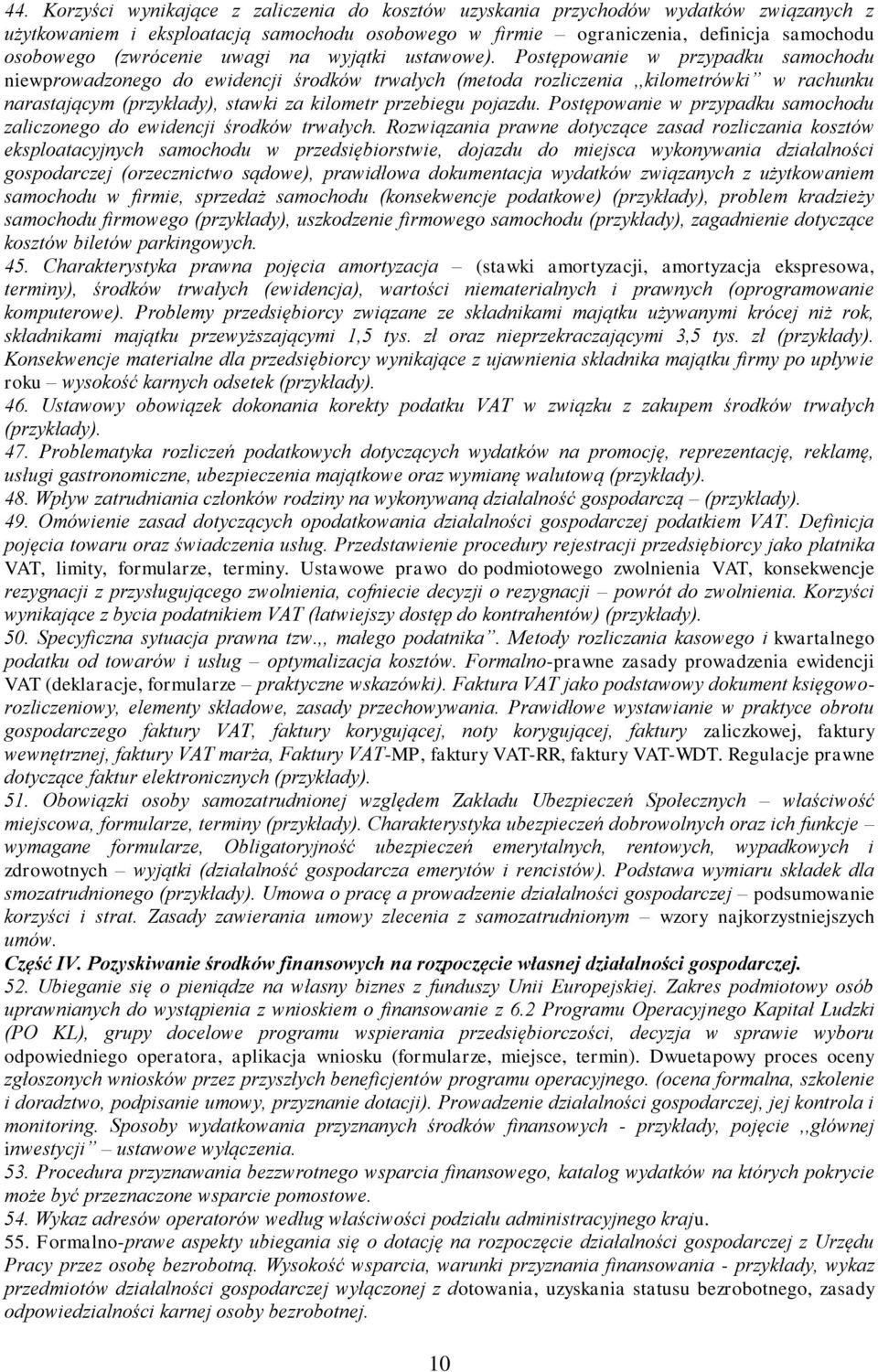 Postępowanie w przypadku samochodu niewprowadzonego do ewidencji środków trwałych (metoda rozliczenia,,kilometrówki w rachunku narastającym (przykłady), stawki za kilometr przebiegu pojazdu.