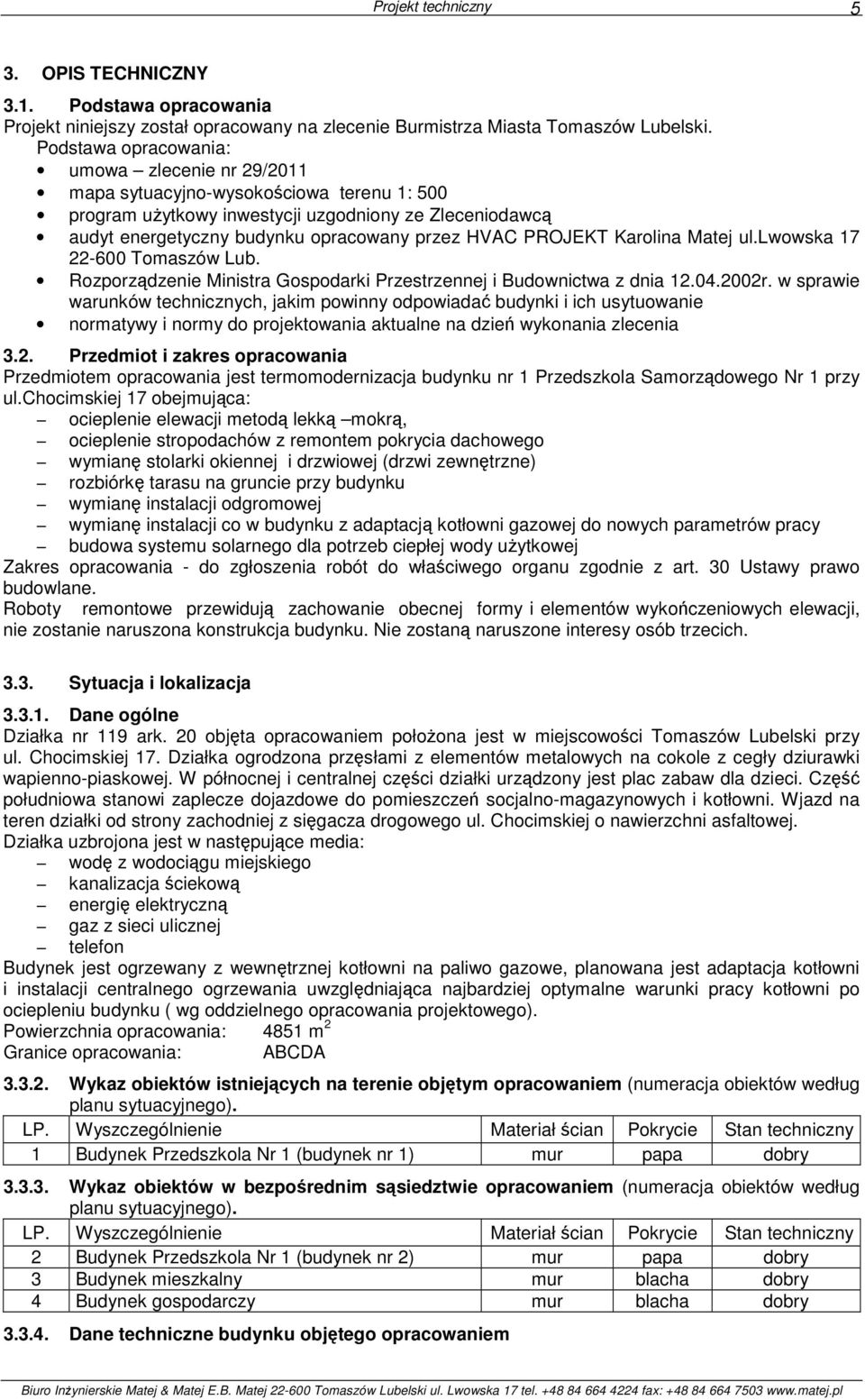 PROJEKT Karolina Matej ul.lwowska 17 22-600 Tomaszów Lub. Rozporządzenie Ministra Gospodarki Przestrzennej i Budownictwa z dnia 12.04.2002r.