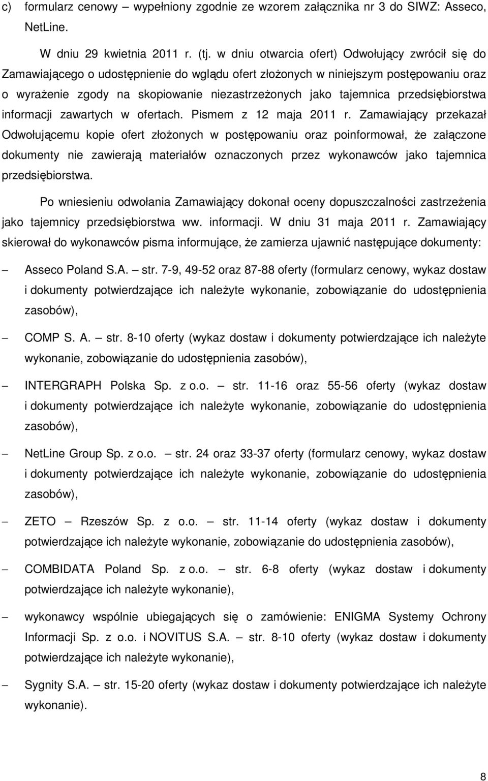 tajemnica przedsiębiorstwa informacji zawartych w ofertach. Pismem z 12 maja 2011 r.