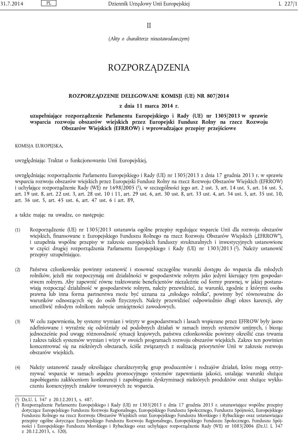 wprowadzające przepisy przejściowe KOMISJA EUROPEJSKA, uwzględniając Traktat o funkcjonowaniu Unii Europejskiej, uwzględniając rozporządzenie Parlamentu Europejskiego i Rady (UE) nr z dnia 17 grudnia