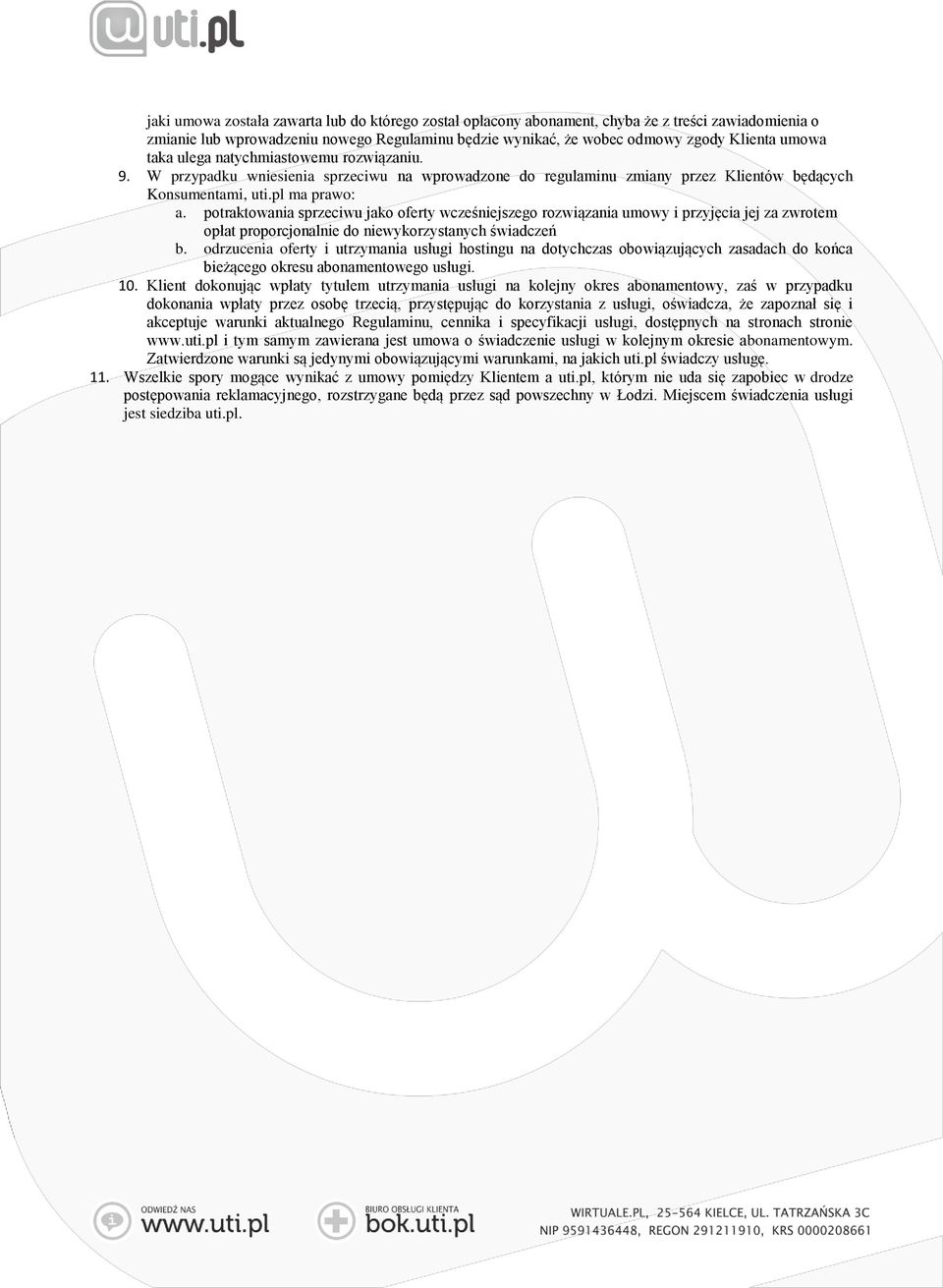 potraktowania sprzeciwu jako oferty wcześniejszego rozwiązania umowy i przyjęcia jej za zwrotem opłat proporcjonalnie do niewykorzystanych świadczeń b.