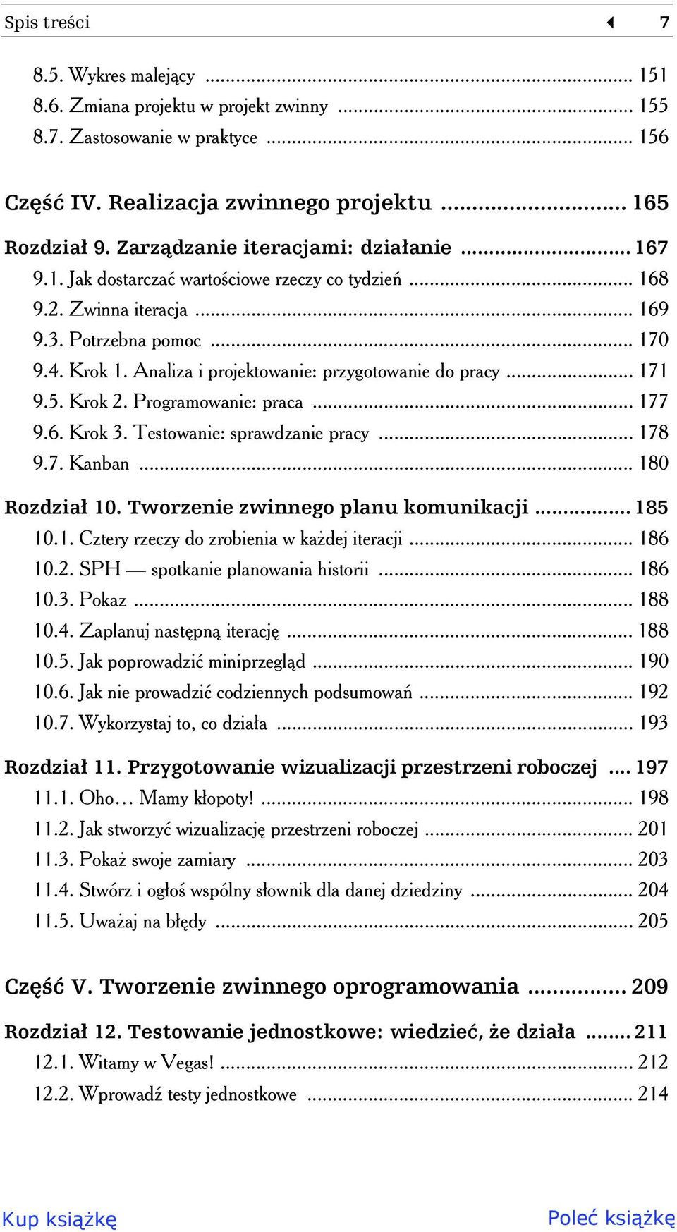 Analiza i projektowanie: przygotowanie do pracy... 171 9.5. Krok 2. Programowanie: praca... 177 9.6. Krok 3. Testowanie: sprawdzanie pracy... 178 9.7. Kanban... 180 Rozdzia 10.