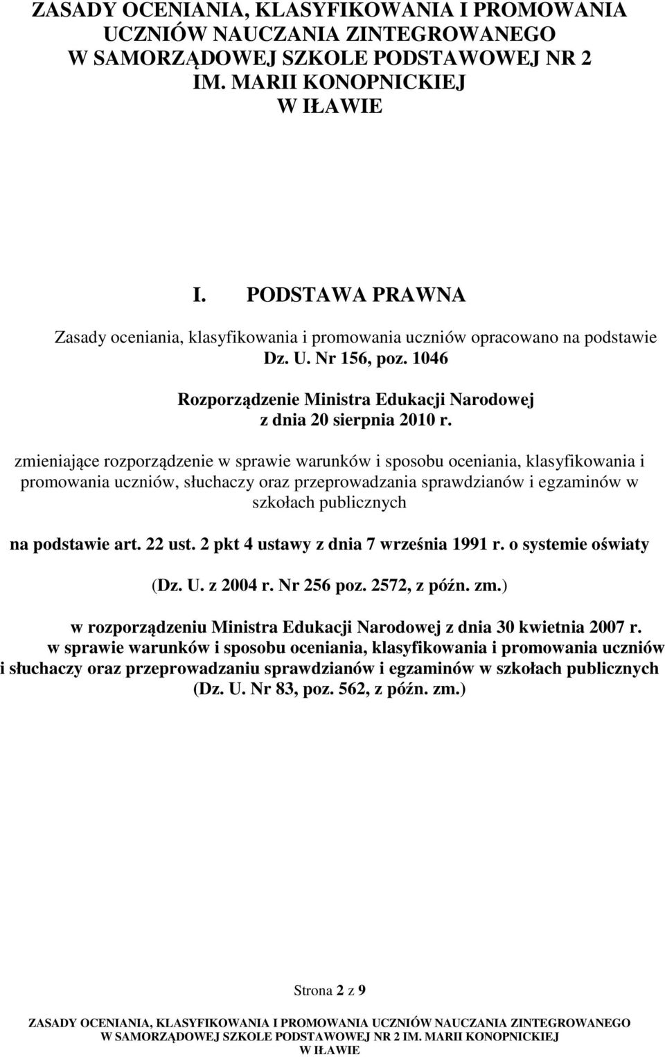 zmieniające rozporządzenie w sprawie warunków i sposobu oceniania, klasyfikowania i promowania uczniów, słuchaczy oraz przeprowadzania sprawdzianów i egzaminów w szkołach publicznych na podstawie art.