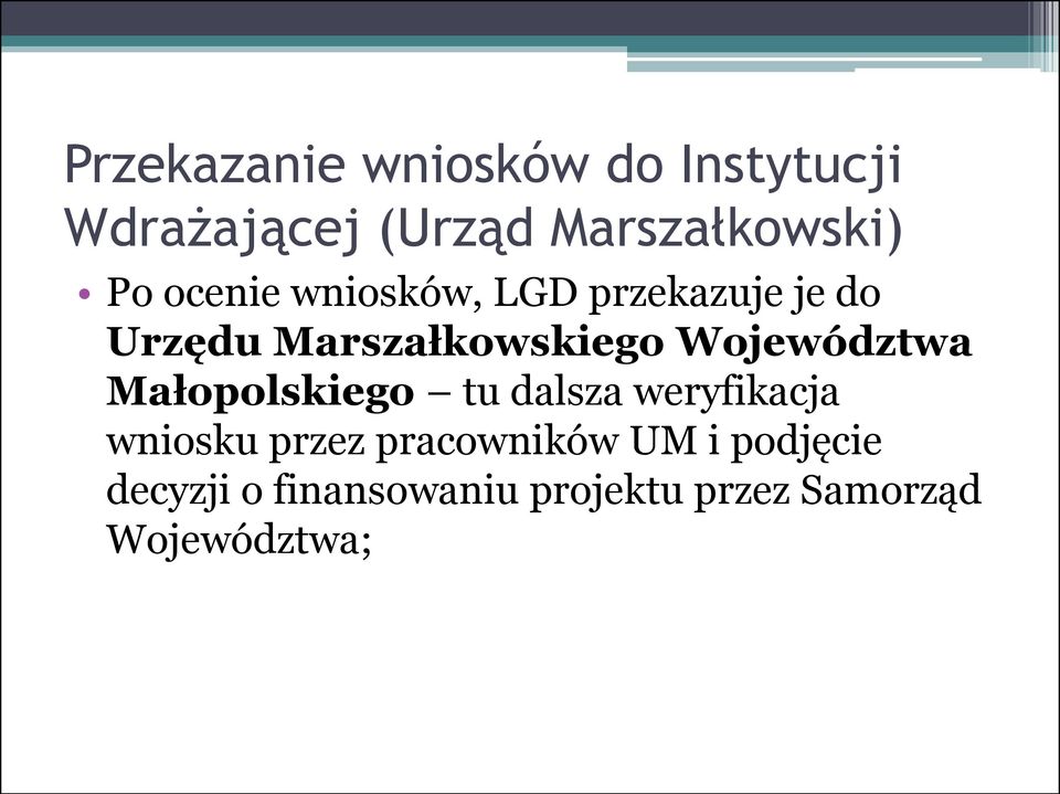 Województwa Małopolskiego tu dalsza weryfikacja wniosku przez