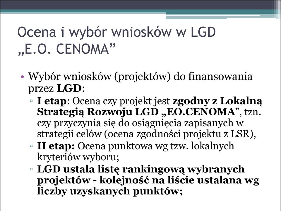 czy przyczynia się do osiągnięcia zapisanych w strategii celów (ocena zgodności projektu z LSR), II etap: Ocena