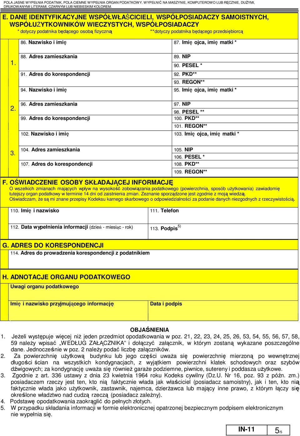Imię ojca, imię matki * 2. 96. Adres zamieszkania 99. Adres do korespondencji 97. NIP 98. PESEL ** 100. PKD** 101. REGON** 102. Nazwisko i imię 103. Imię ojca, imię matki * 3. 104.