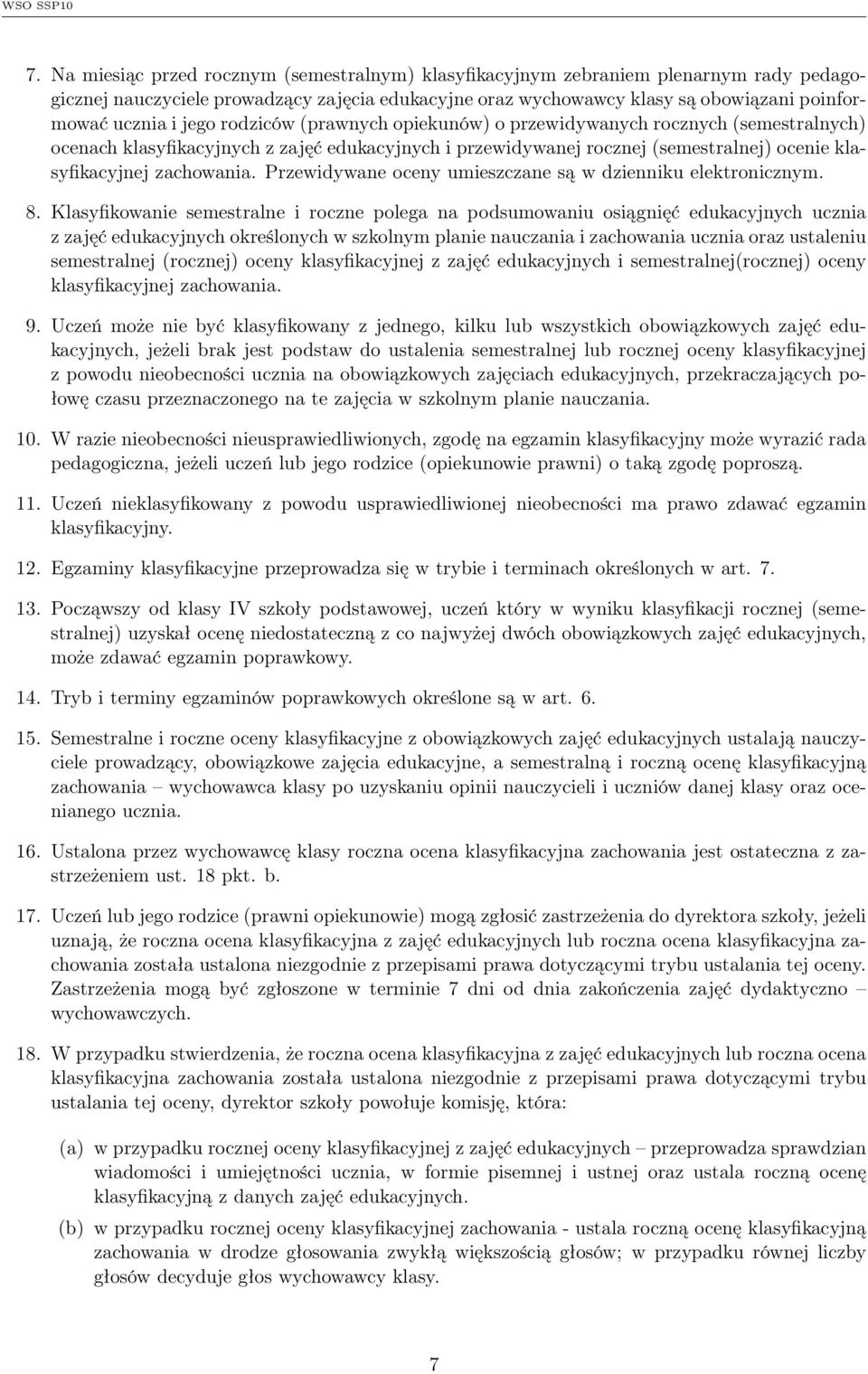 Przewidywane oceny umieszczane są w dzienniku elektronicznym. 8.