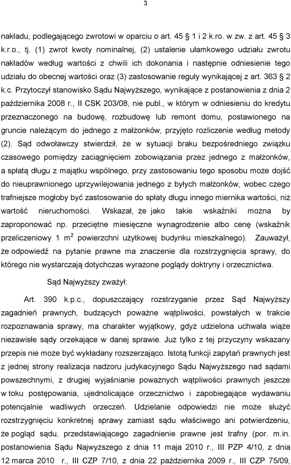 reguły wynikającej z art. 363 2 k.c. Przytoczył stanowisko Sądu Najwyższego, wynikające z postanowienia z dnia 2 października 2008 r., II CSK 203/08, nie publ.