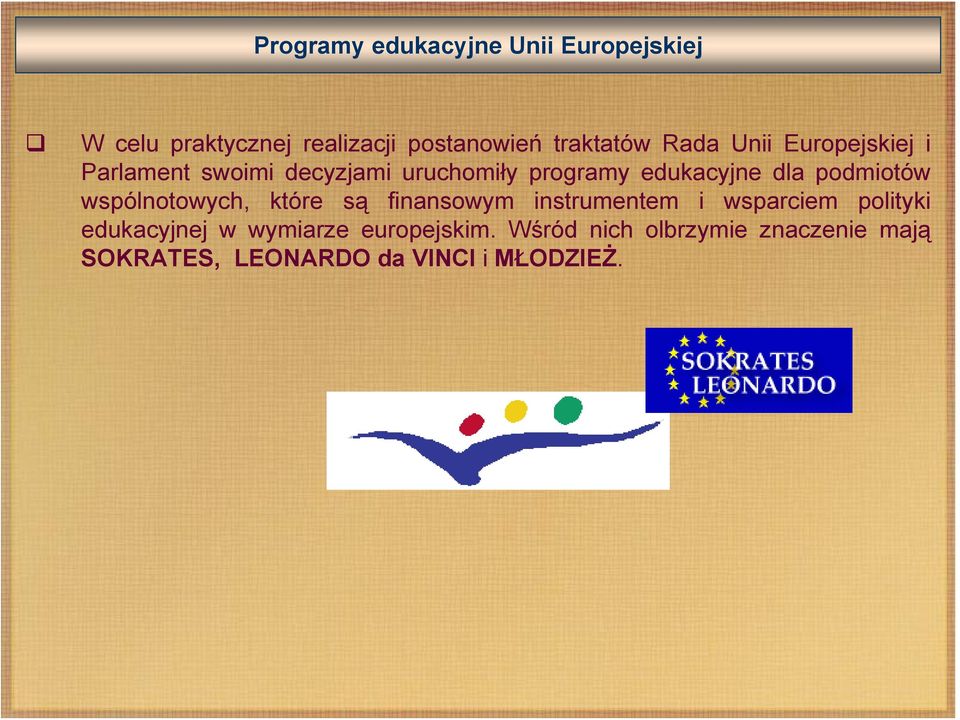 podmiotów wspólnotowych, które są finansowym instrumentem i wsparciem polityki edukacyjnej