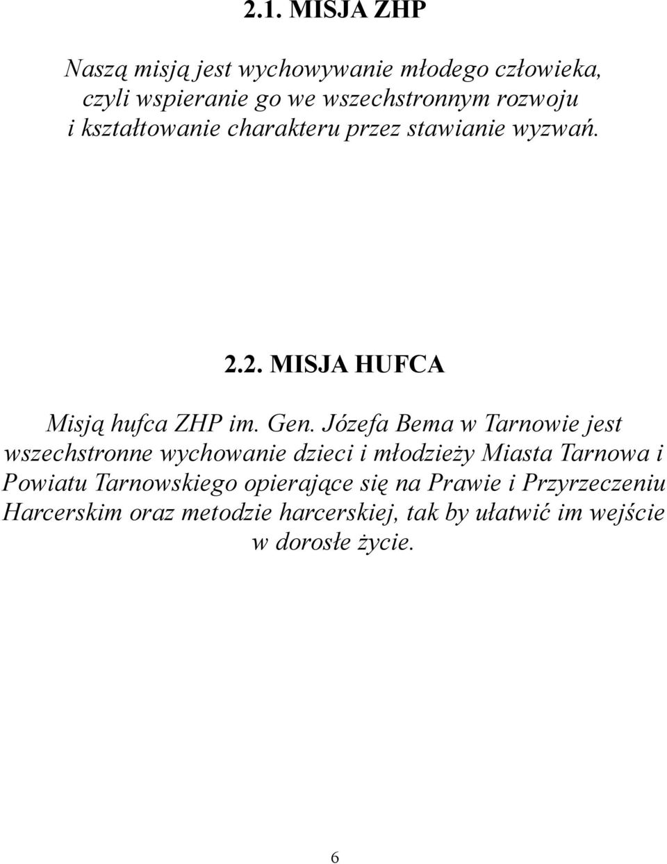 Józefa Bema w Tarnowie jest wszechstronne wychowanie dzieci i młodzieży Miasta Tarnowa i Powiatu