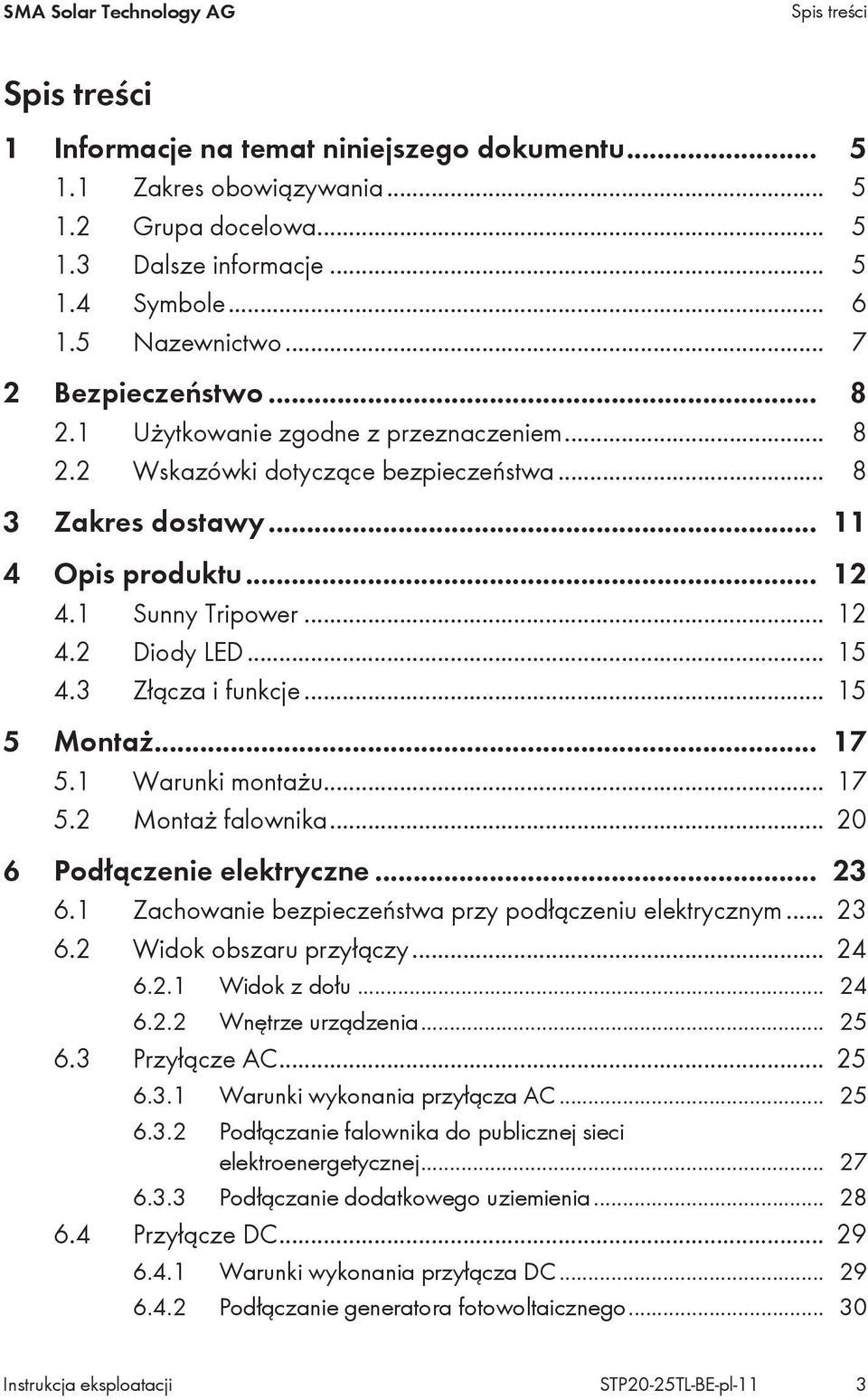 .. 15 4.3 Złącza i funkcje... 15 5 Montaż... 17 5.1 Warunki montażu... 17 5.2 Montaż falownika... 20 6 Podłączenie elektryczne... 23 6.1 Zachowanie bezpieczeństwa przy podłączeniu elektrycznym... 23 6.2 Widok obszaru przyłączy.