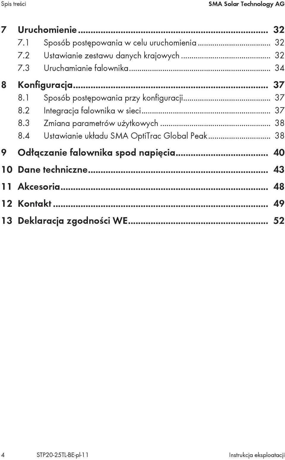 .. 37 8.3 Zmiana parametrów użytkowych... 38 8.4 Ustawianie układu SMA OptiTrac Global Peak... 38 9 Odłączanie falownika spod napięcia.