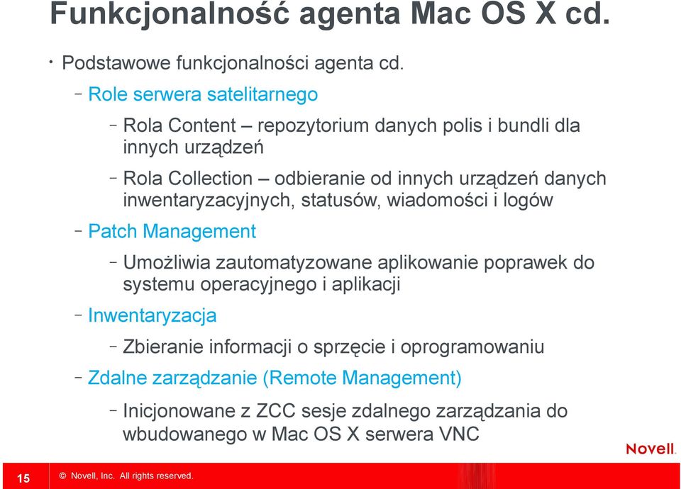 urządzeń danych inwentaryzacyjnych, statusów, wiadomości i logów Patch Management Umożliwia zautomatyzowane aplikowanie poprawek do systemu