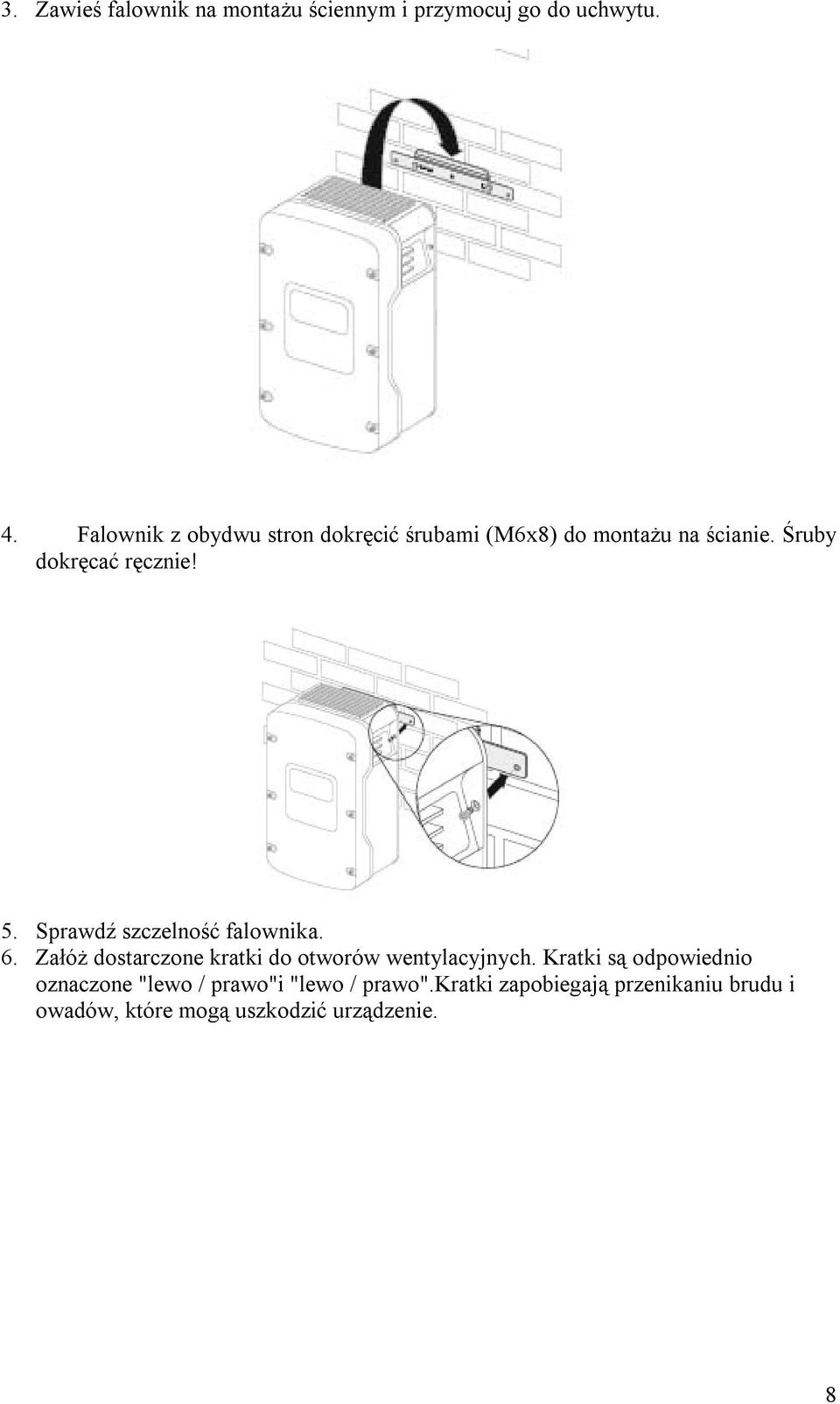 Sprawdź szczelność falownika. 6. Załóż dostarczone kratki do otworów wentylacyjnych.