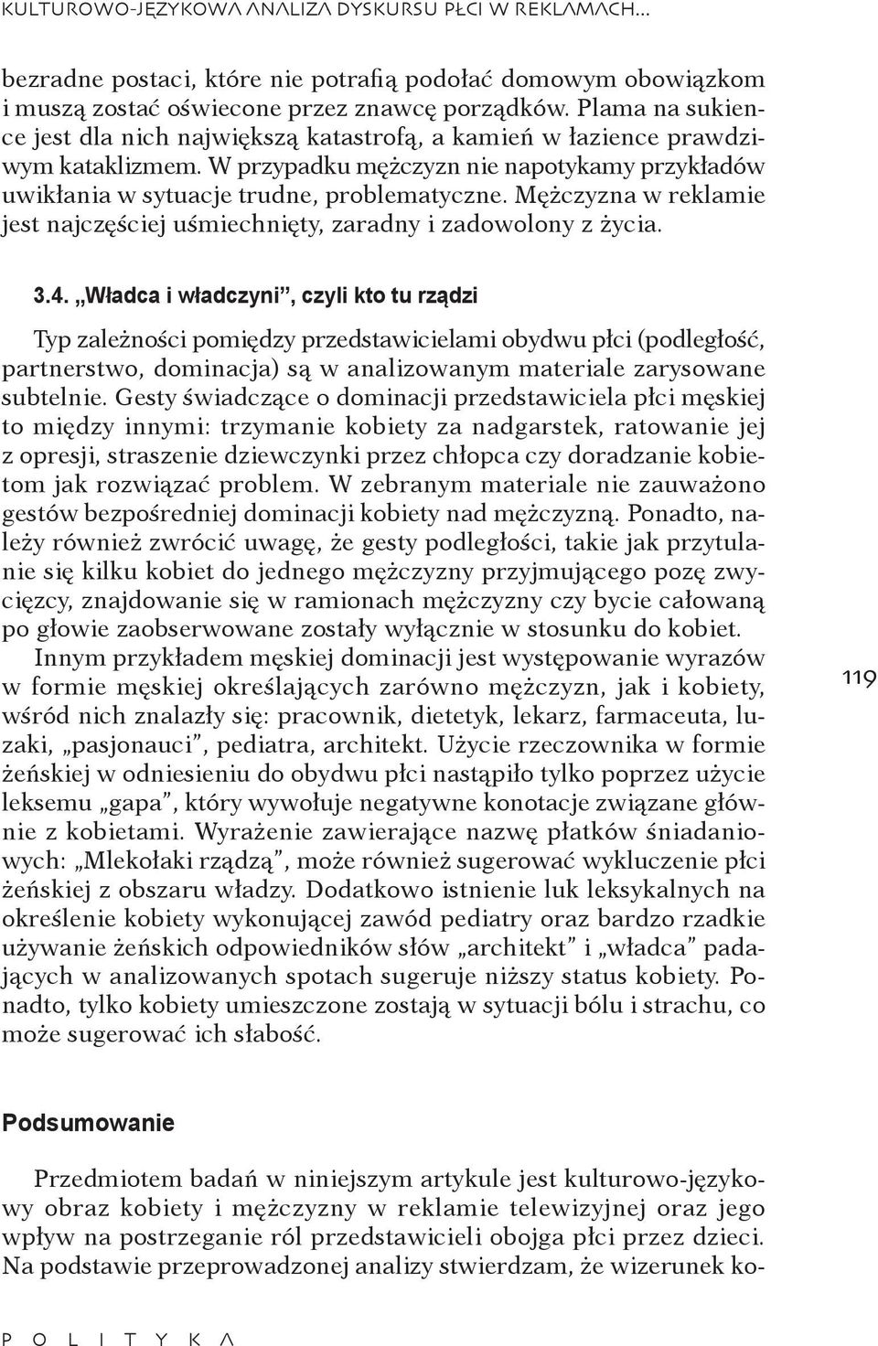 Mężczyzna w reklamie jest najczęściej uśmiechnięty, zaradny i zadowolony z życia. 3.4.