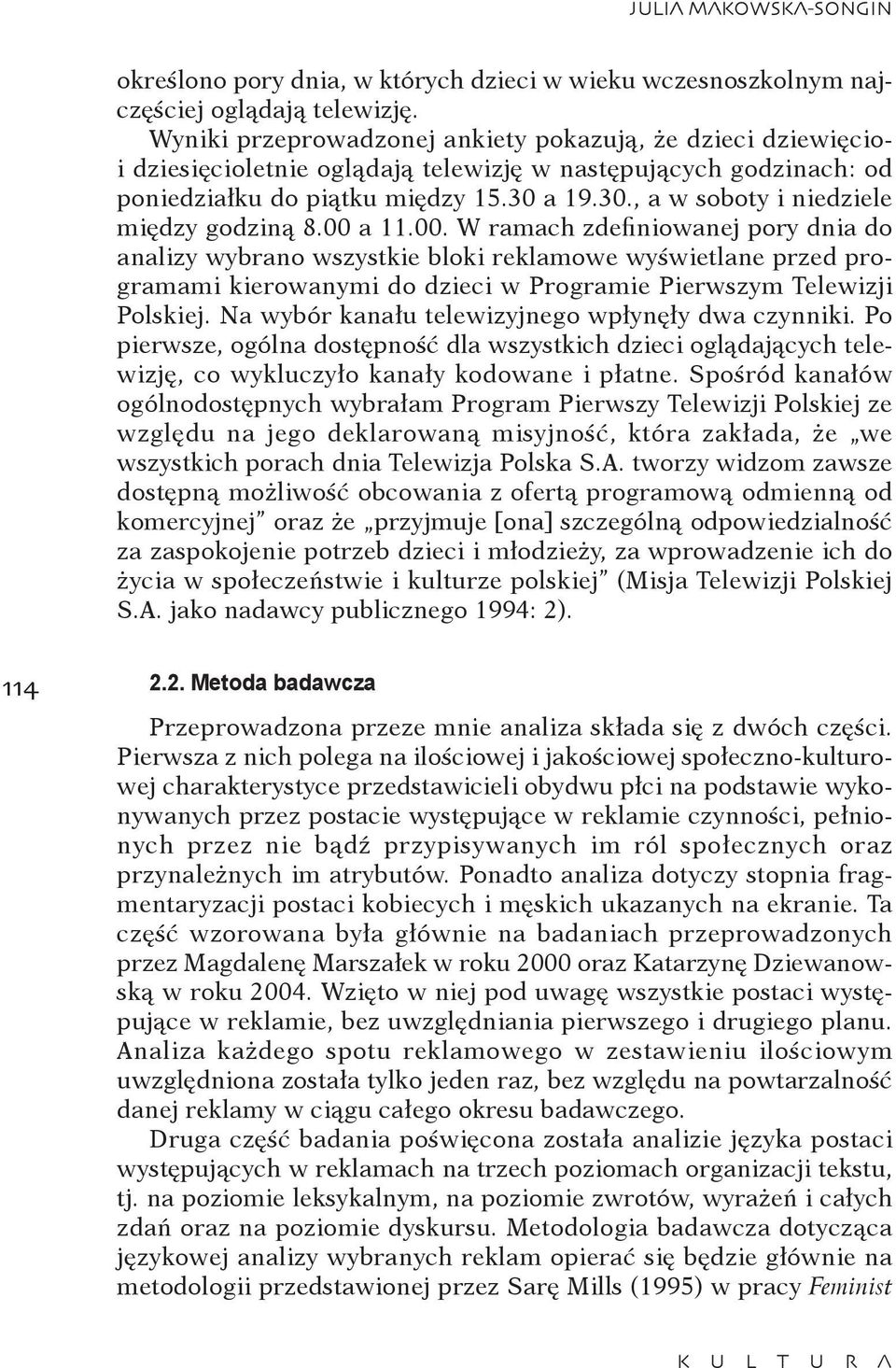 a 19.30., a w soboty i niedziele między godziną 8.00 