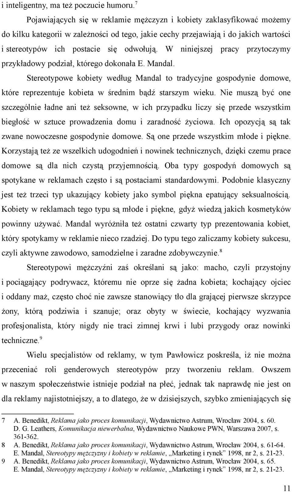 W niniejszej pracy przytoczymy przykładowy podział, którego dokonała E. Mandal.