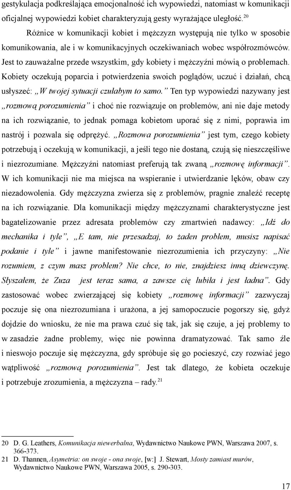 Jest to zauważalne przede wszystkim, gdy kobiety i mężczyźni mówią o problemach.