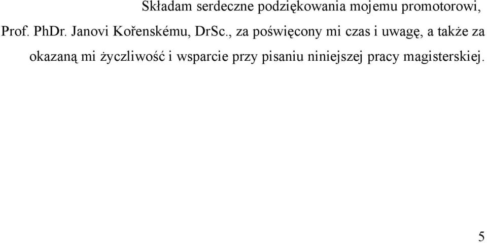 , za poświęcony mi czas i uwagę, a także za okazaną