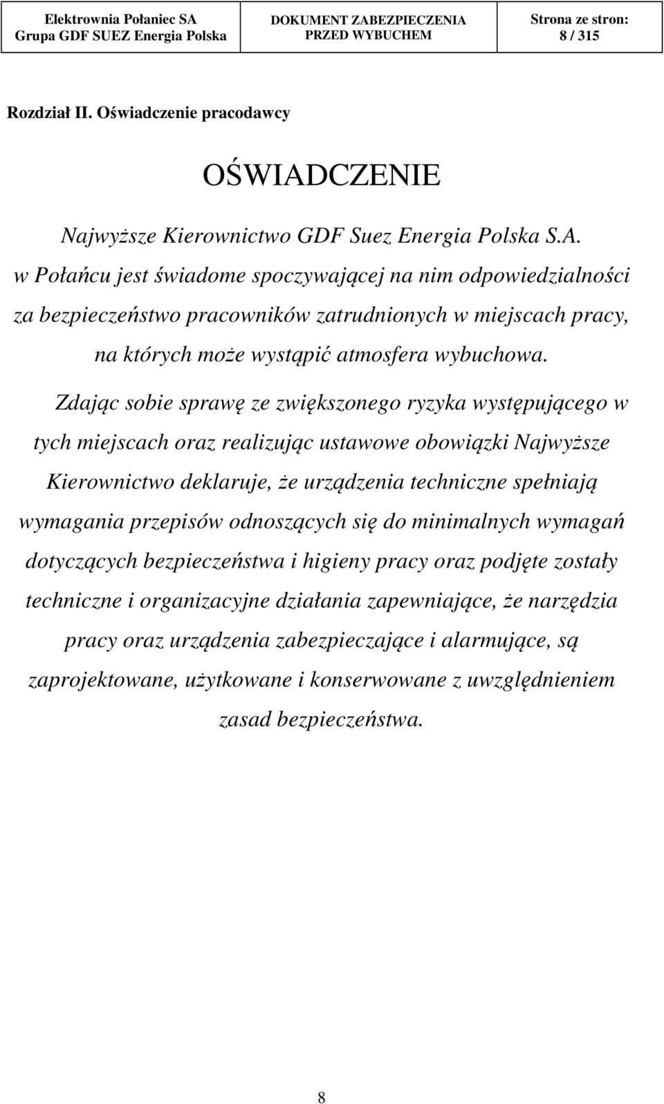 w Połańcu jest świadome spoczywającej na nim odpowiedzialności za bezpieczeństwo pracowników zatrudnionych w miejscach pracy, na których może wystąpić atmosfera wybuchowa.