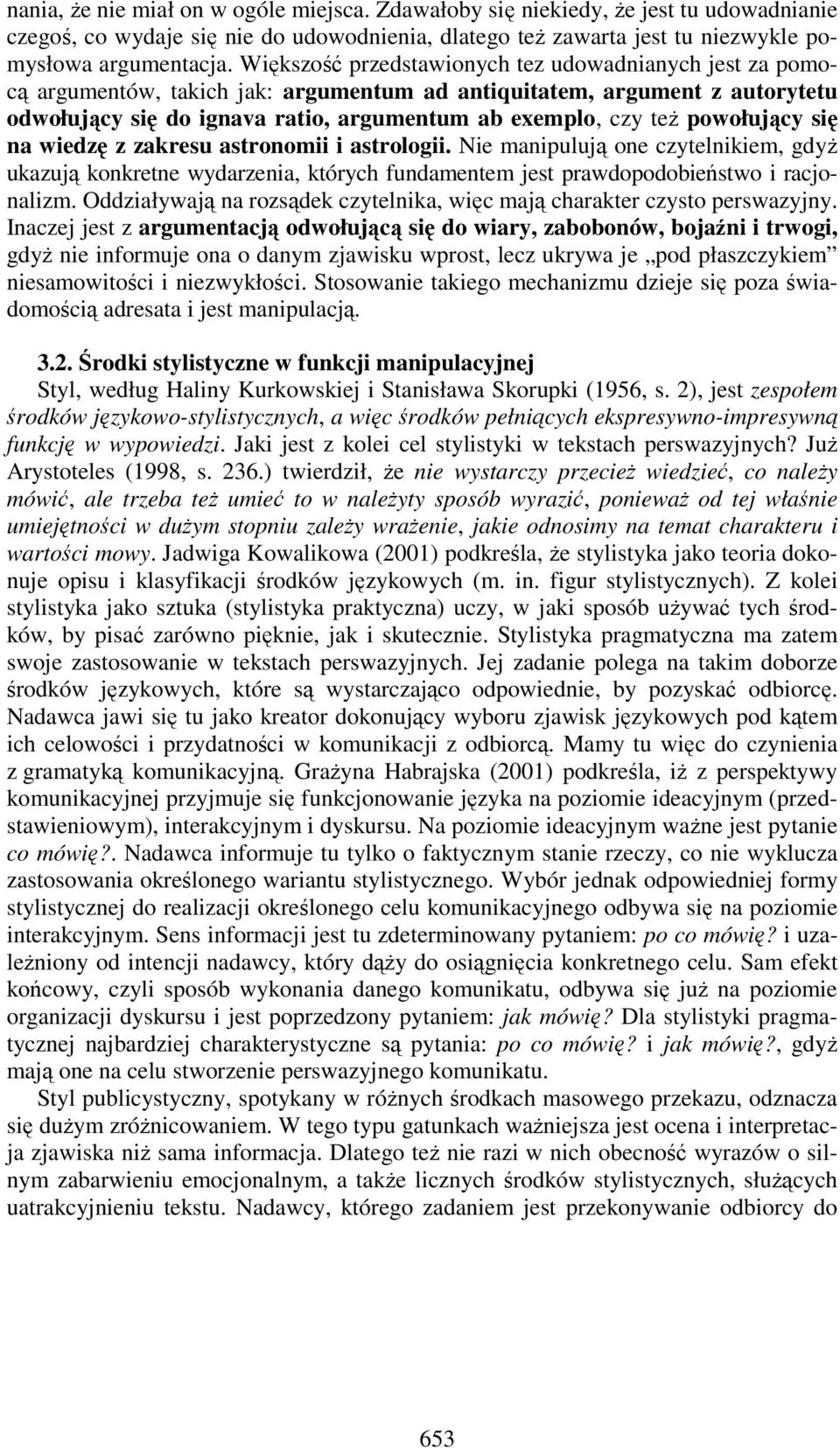 powołujący się na wiedzę z zakresu astronomii i astrologii. Nie manipulują one czytelnikiem, gdyŝ ukazują konkretne wydarzenia, których fundamentem jest prawdopodobieństwo i racjonalizm.