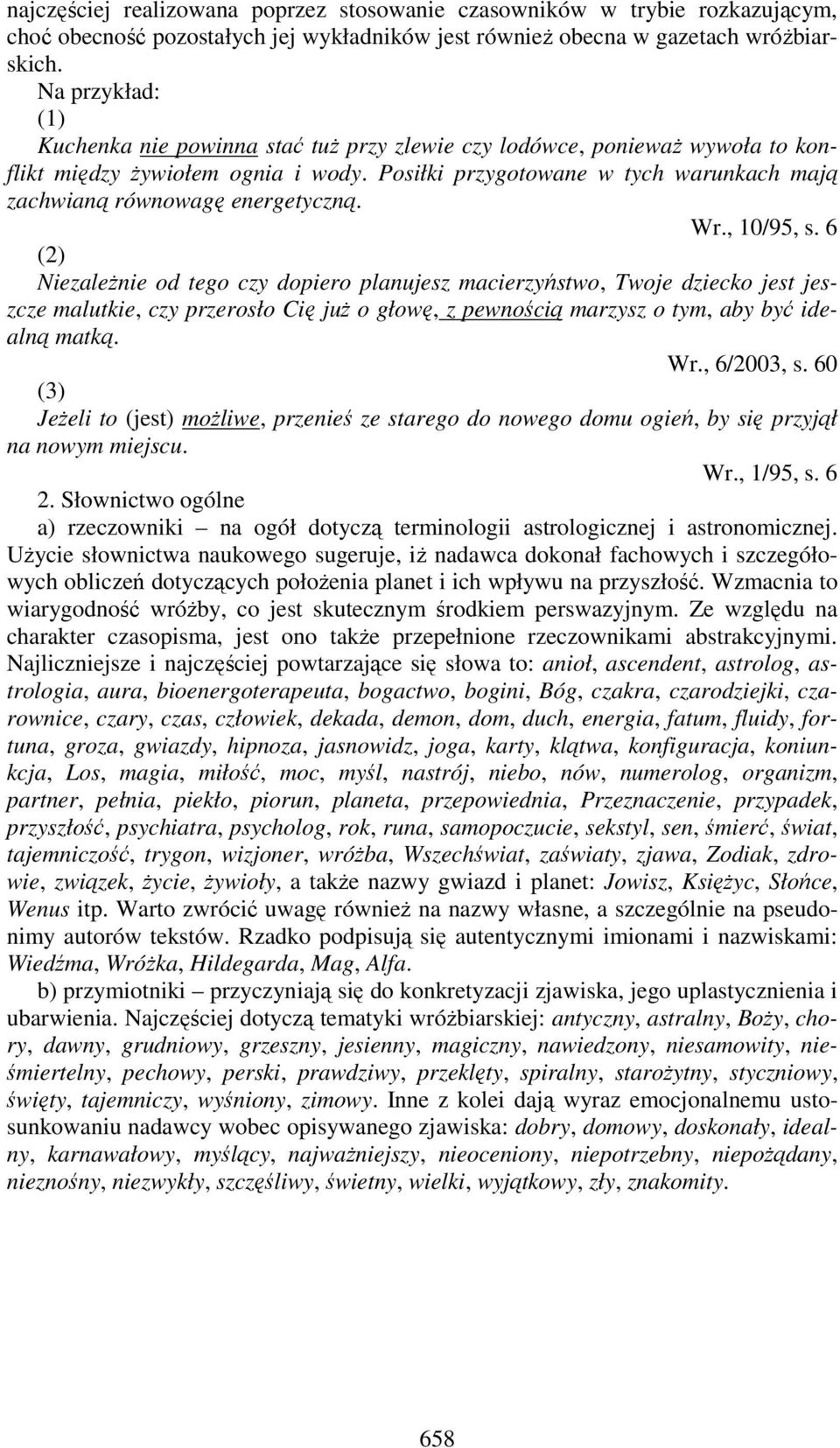 Posiłki przygotowane w tych warunkach mają zachwianą równowagę energetyczną. Wr., 10/95, s.