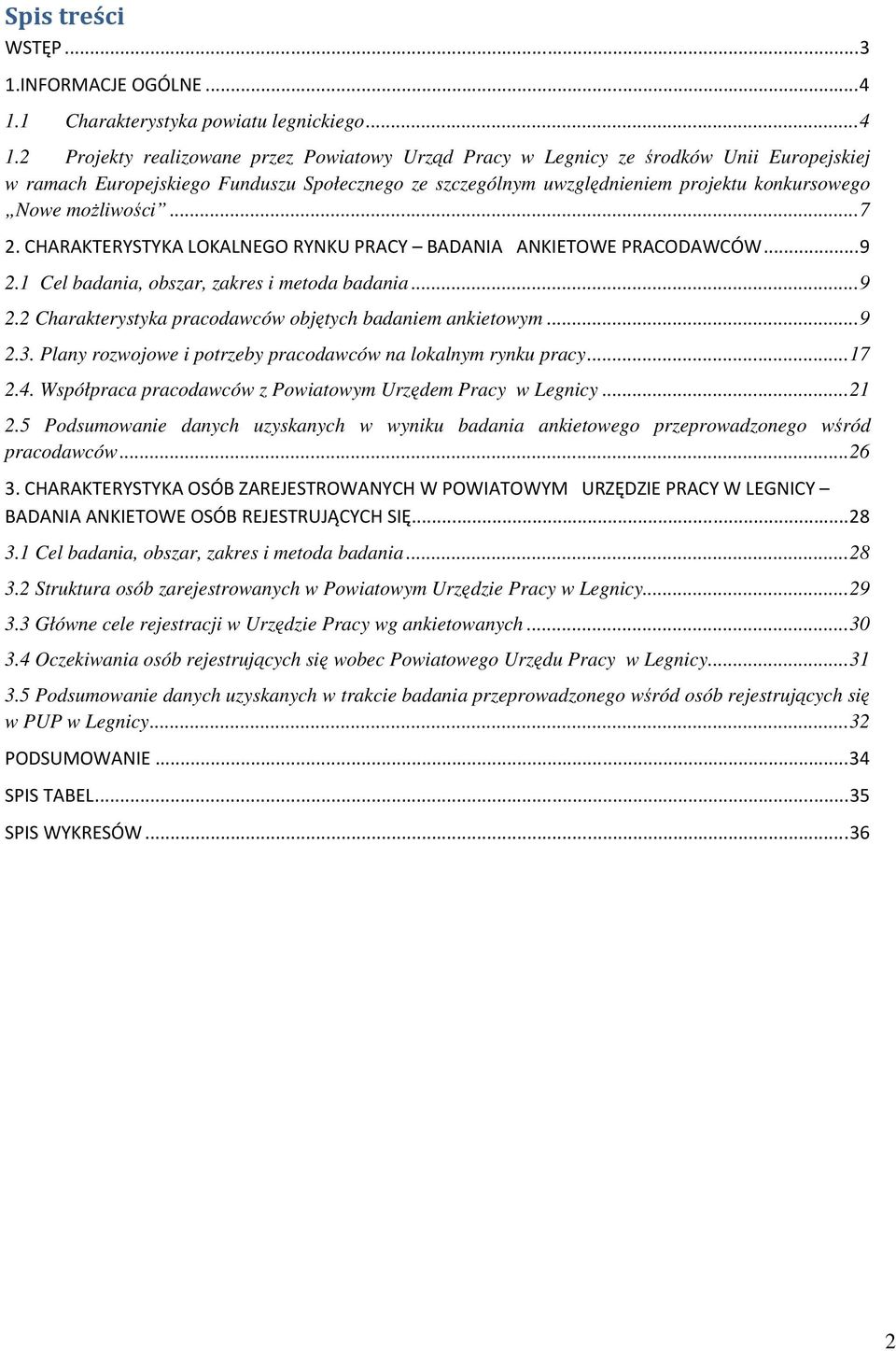 2 Projekty realizowane przez Powiatowy Urząd Pracy w Legnicy ze środków Unii Europejskiej w ramach Europejskiego Funduszu Społecznego ze szczególnym uwzględnieniem projektu konkursowego Nowe