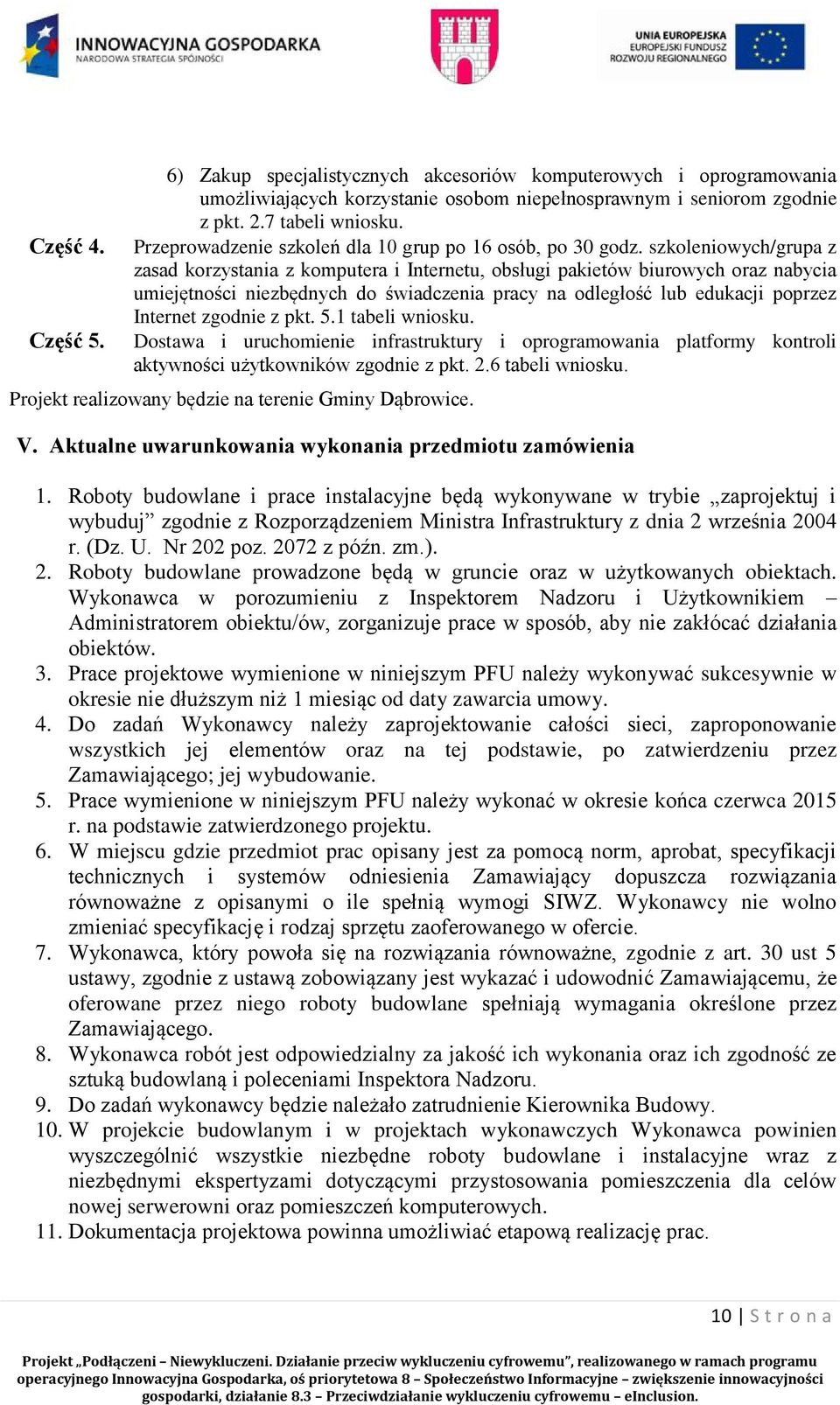 szkoleniowych/grupa z zasad korzystania z komputera i Internetu, obsługi pakietów biurowych oraz nabycia umiejętności niezbędnych do świadczenia pracy na odległość lub edukacji poprzez Internet