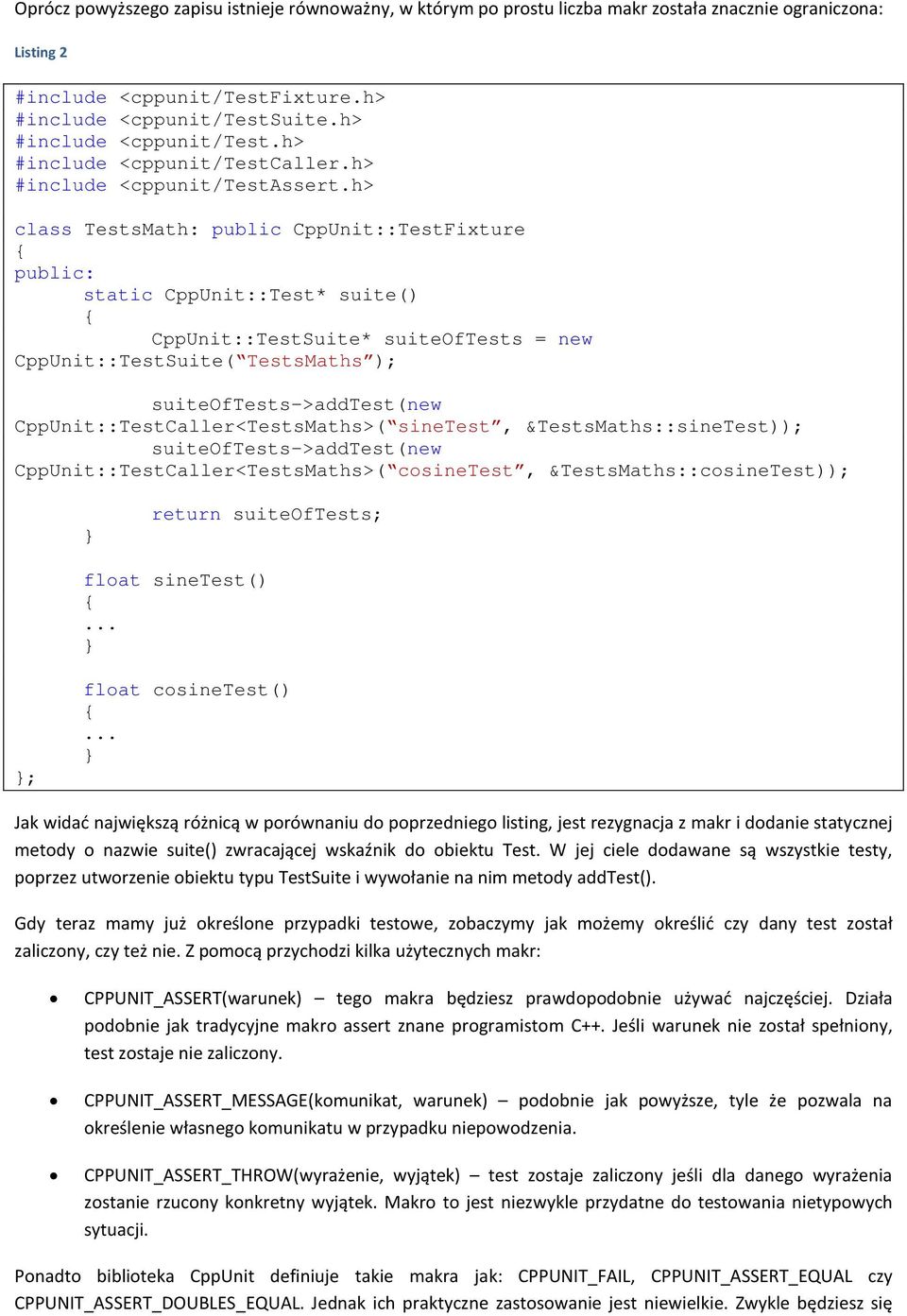 h> class TestsMath: public CppUnit::TestFixture public: static CppUnit::Test* suite() CppUnit::TestSuite* suiteoftests = new CppUnit::TestSuite( TestsMaths ); CppUnit::TestCaller<TestsMaths>(