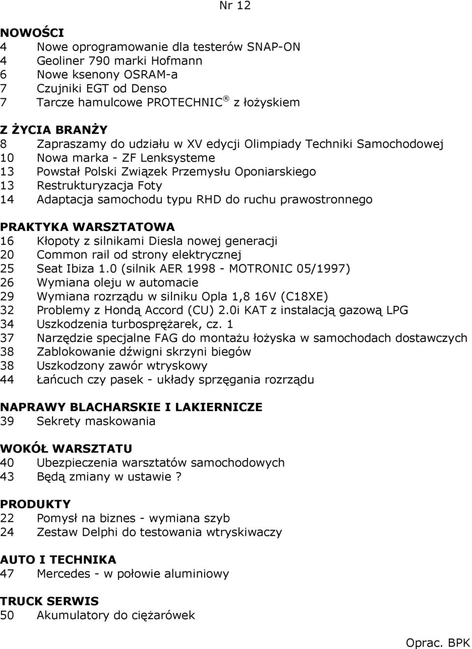 prawostronnego 16 Kłopoty z silnikami Diesla nowej generacji 20 Common rail od strony elektrycznej 25 Seat Ibiza 1.