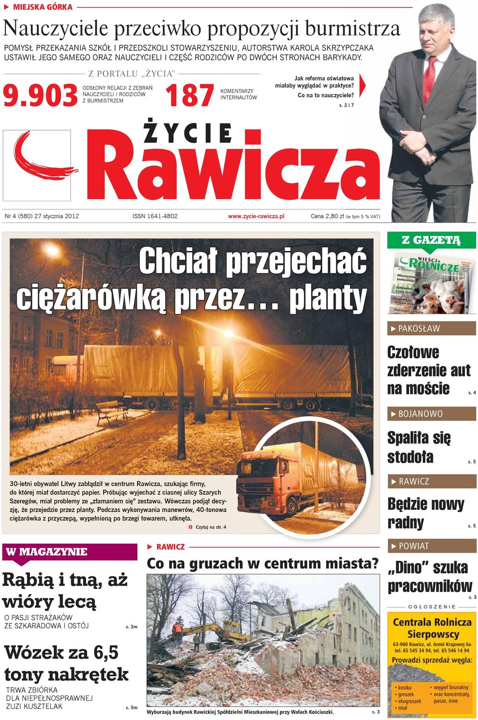 Co na to nauczyciele? s. 2 i 7 Nr 4 (580) 27 stycznia 2012 ISSN 1641-4802 Cena 2,80 z (w tym 5 % VAT) Chcia przejecha Z GAZET ci arówk przez planty 9 PAKOS AW Czo owe zderzenie aut na mo cie s.