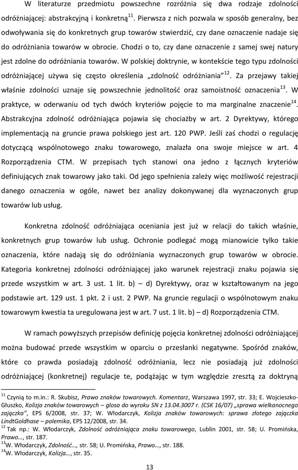 Chodzi o to, czy dane oznaczenie z samej swej natury jest zdolne do odróżniania towarów.