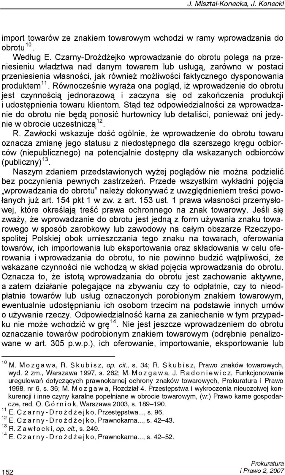 produktem 11. Równocześnie wyraża ona pogląd, iż wprowadzenie do obrotu jest czynnością jednorazową i zaczyna się od zakończenia produkcji i udostępnienia towaru klientom.