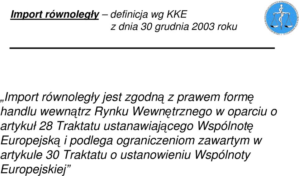 oparciu o artykuł 28 Traktatu ustanawiającego Wspólnotę Europejską i podlega