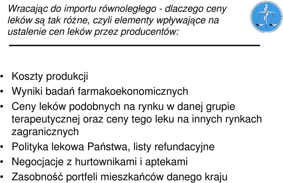 podobnych na rynku w danej grupie terapeutycznej oraz ceny tego leku na innych rynkach zagranicznych