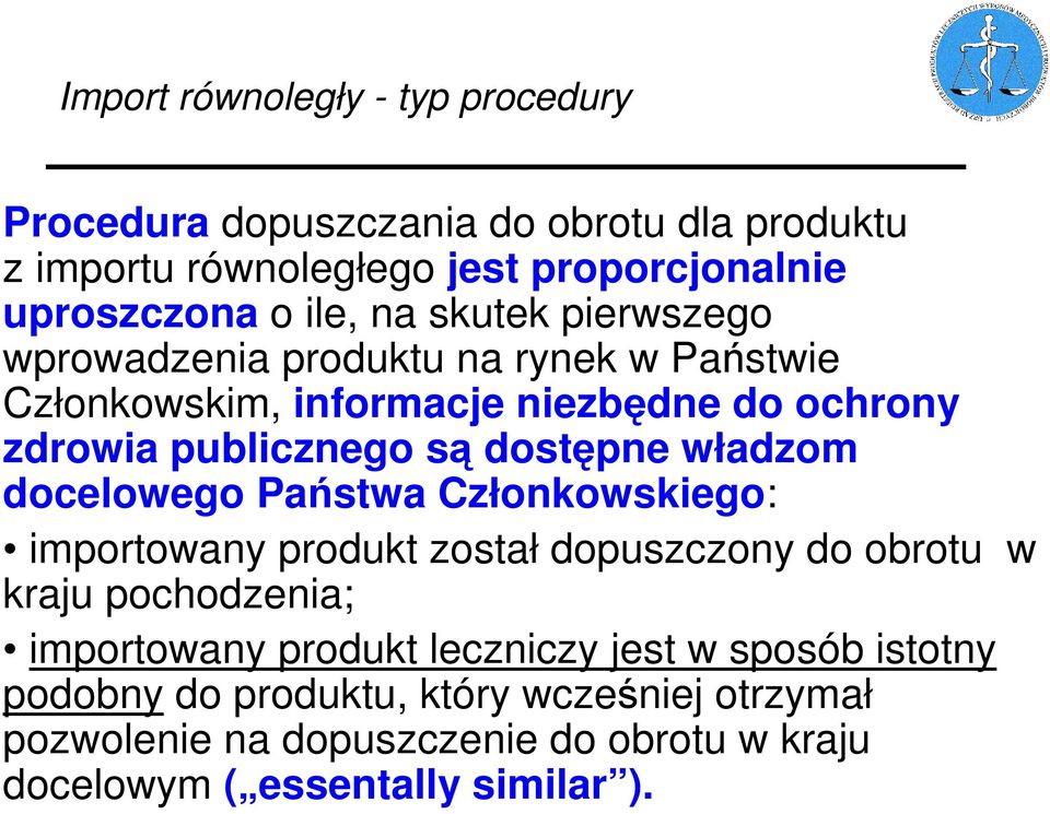 władzom docelowego Państwa Członkowskiego: importowany produkt został dopuszczony do obrotu w kraju pochodzenia; importowany produkt leczniczy