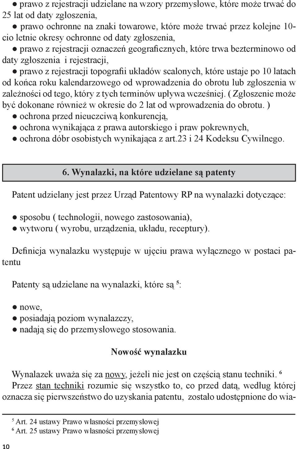 końca roku kalendarzowego od wprowadzenia do obrotu lub zgłoszenia w zależności od tego, który z tych terminów upływa wcześniej.