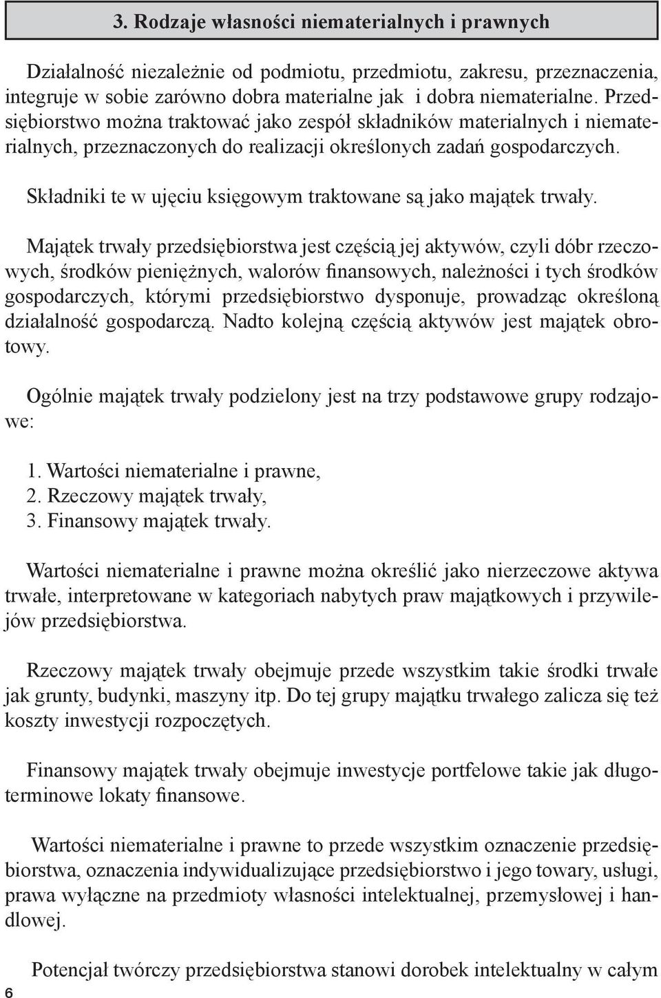 Składniki te w ujęciu księgowym traktowane są jako majątek trwały.