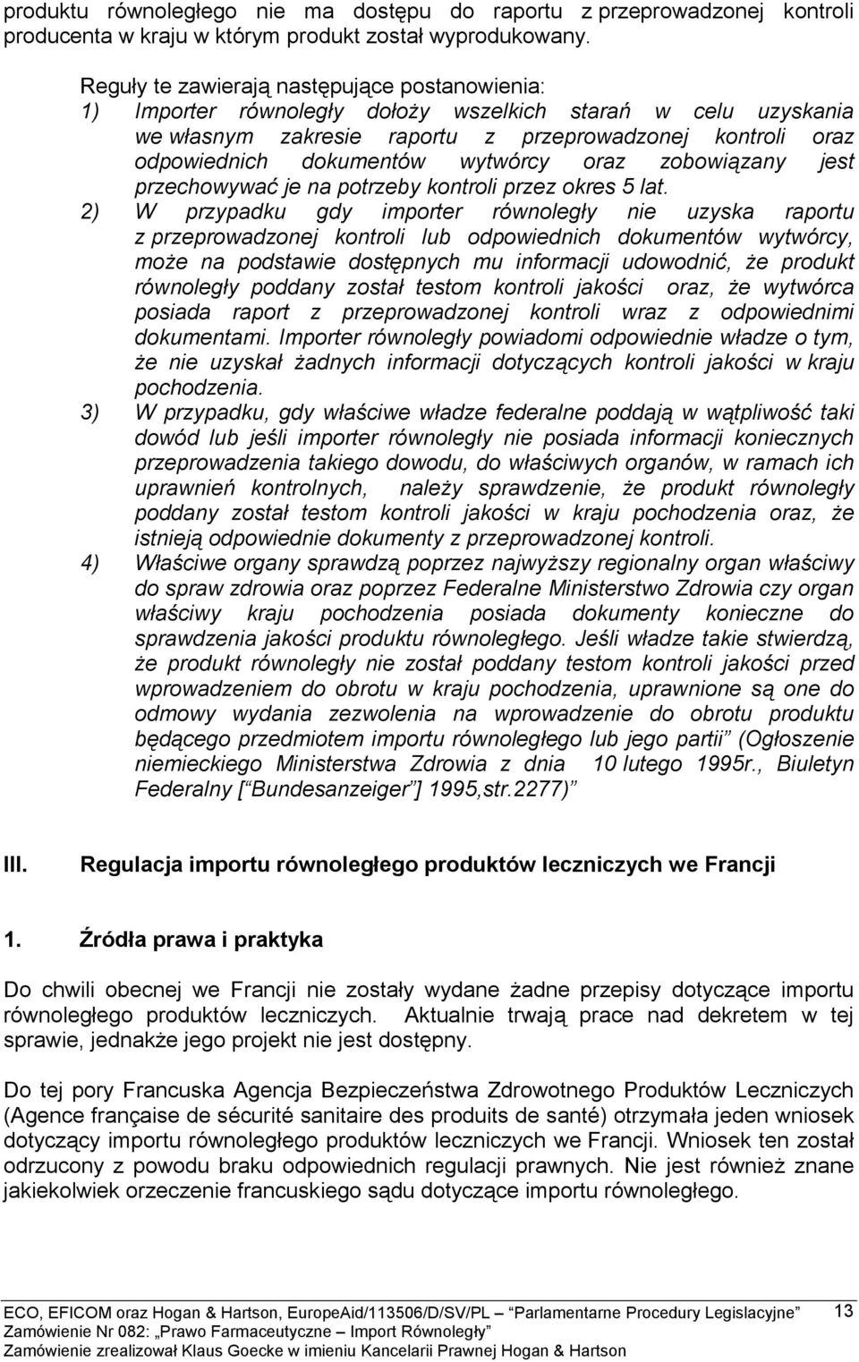 wytwórcy oraz zobowiązany jest przechowywać je na potrzeby kontroli przez okres 5 lat.